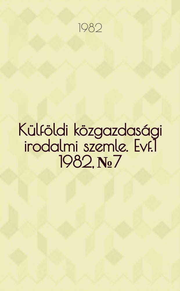 Külföldi közgazdasági irodalmi szemle. Evf.1 1982, №7