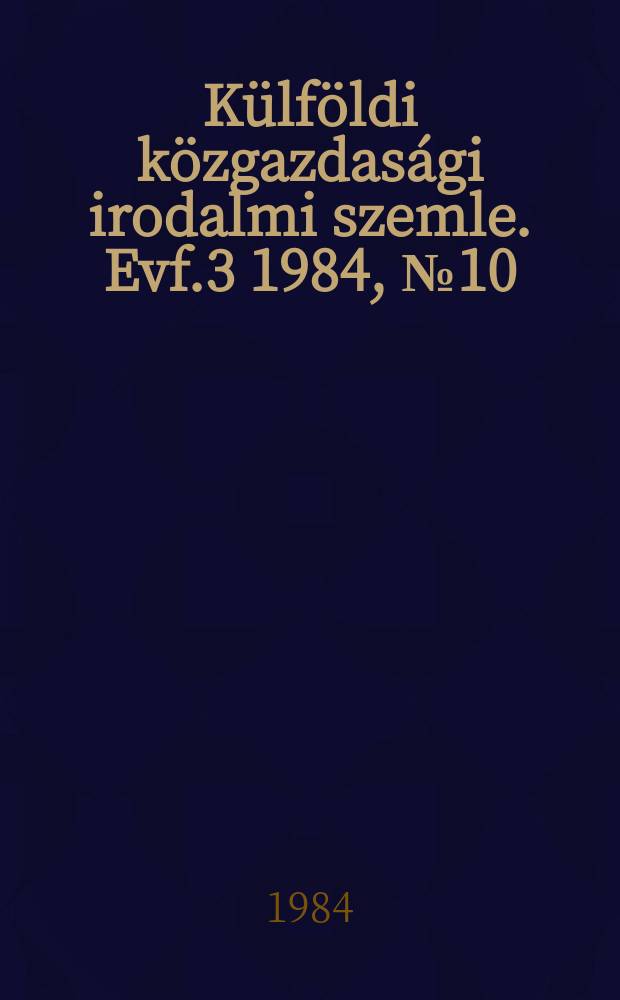 Külföldi közgazdasági irodalmi szemle. Evf.3 1984, №10