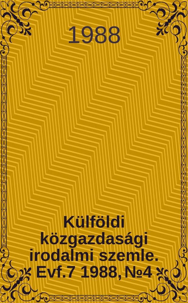 Külföldi közgazdasági irodalmi szemle. Evf.7 1988, №4