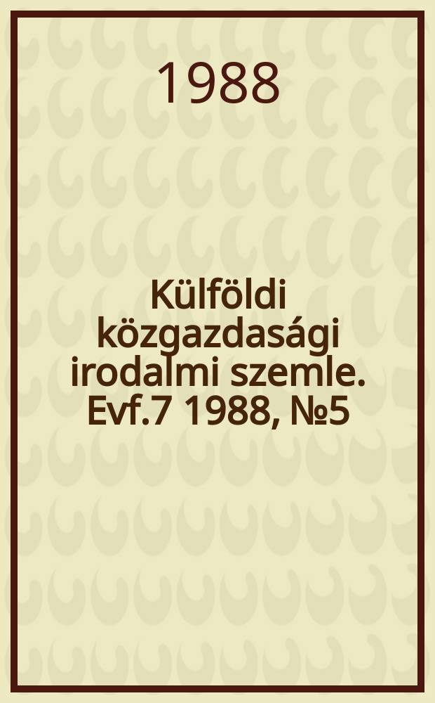 Külföldi közgazdasági irodalmi szemle. Evf.7 1988, №5