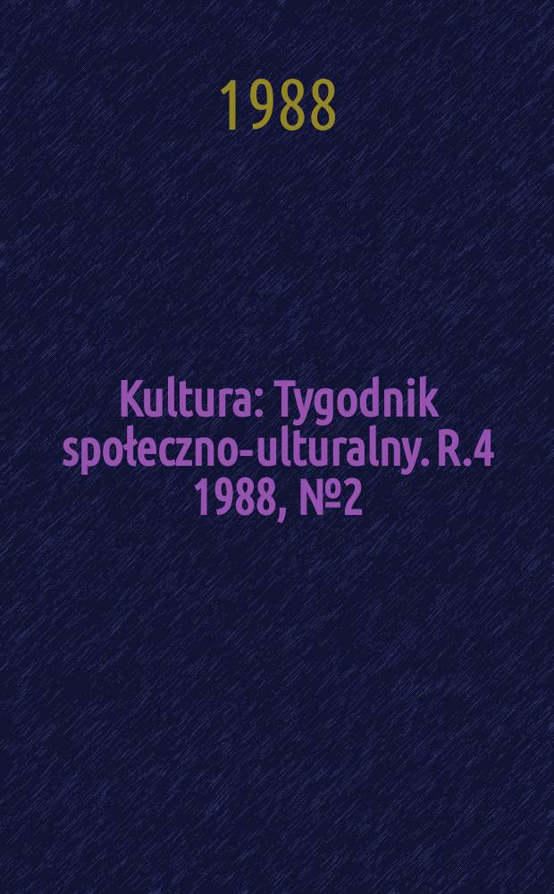 Kultura : Tygodnik społeczno -kulturalny. R.4 1988, №2(137)