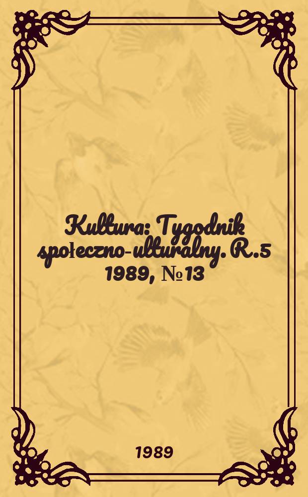 Kultura : Tygodnik społeczno -kulturalny. R.5 1989, №13(198)