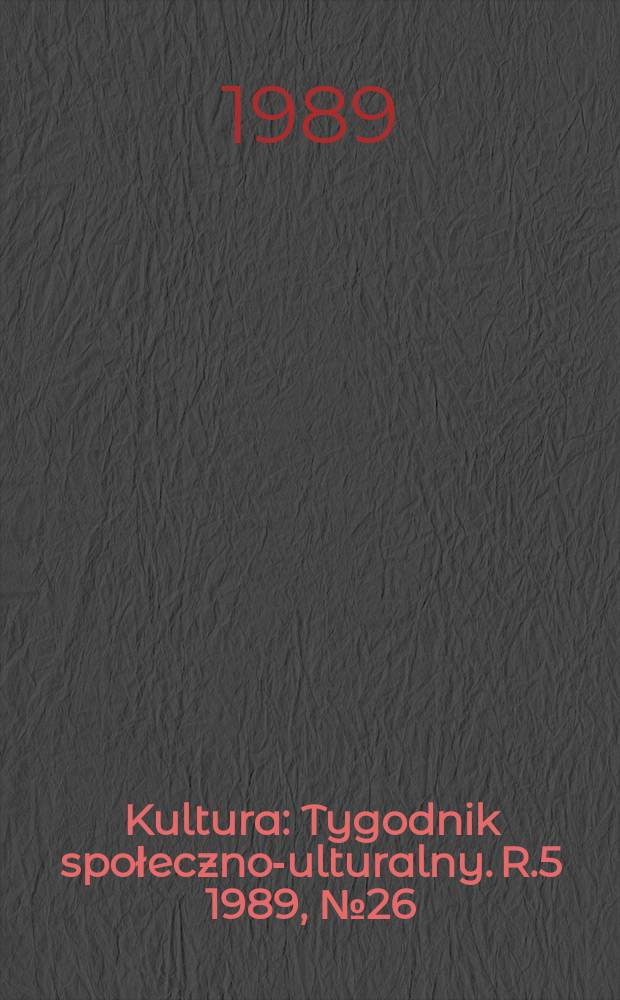 Kultura : Tygodnik społeczno -kulturalny. R.5 1989, №26(211)