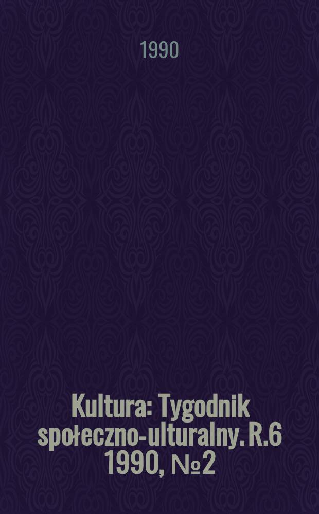 Kultura : Tygodnik społeczno -kulturalny. R.6 1990, №2(326)