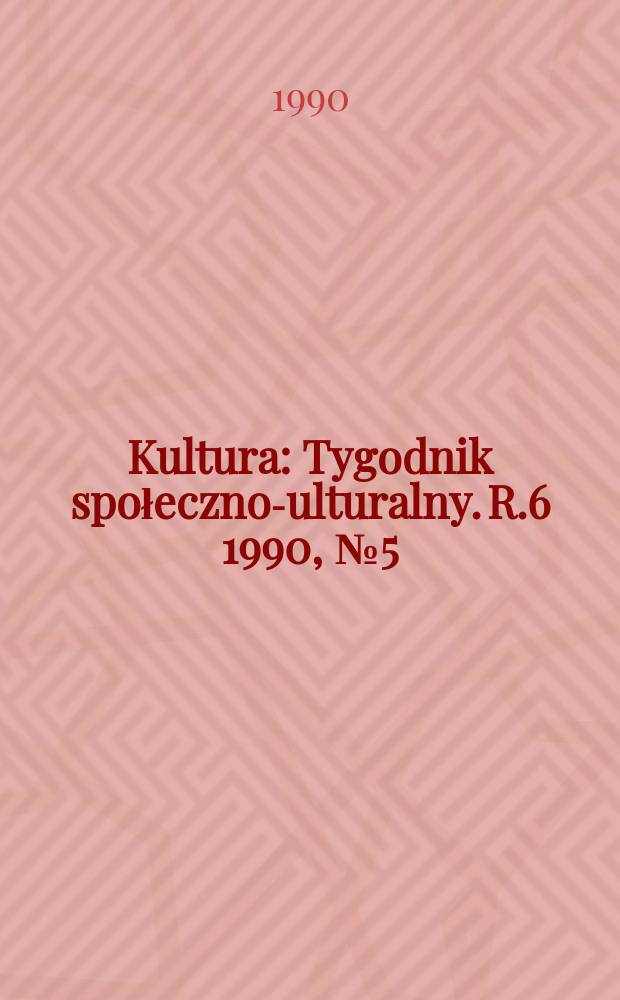 Kultura : Tygodnik społeczno -kulturalny. R.6 1990, №5(329)