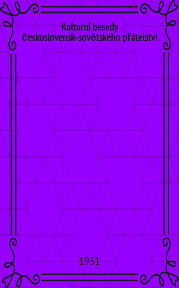 Kulturní besedy československo- sovětského přátelství : Časopis pro kulturně - osvětové pracovníky. 1951, Č.4 : (Mir (ke květnovým oslavám))