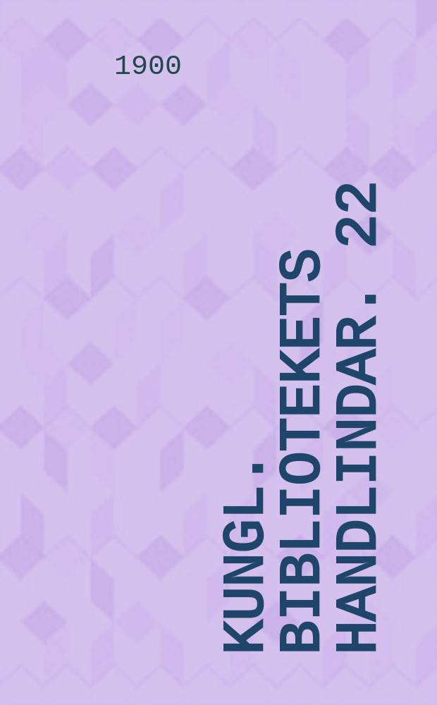 Kungl. bibliotekets handlindar. 22 : Årsberättelse för år 1899. Katalog öfver Kongl. bibliotekets fornisländska och fornnorska handskrifter. 4