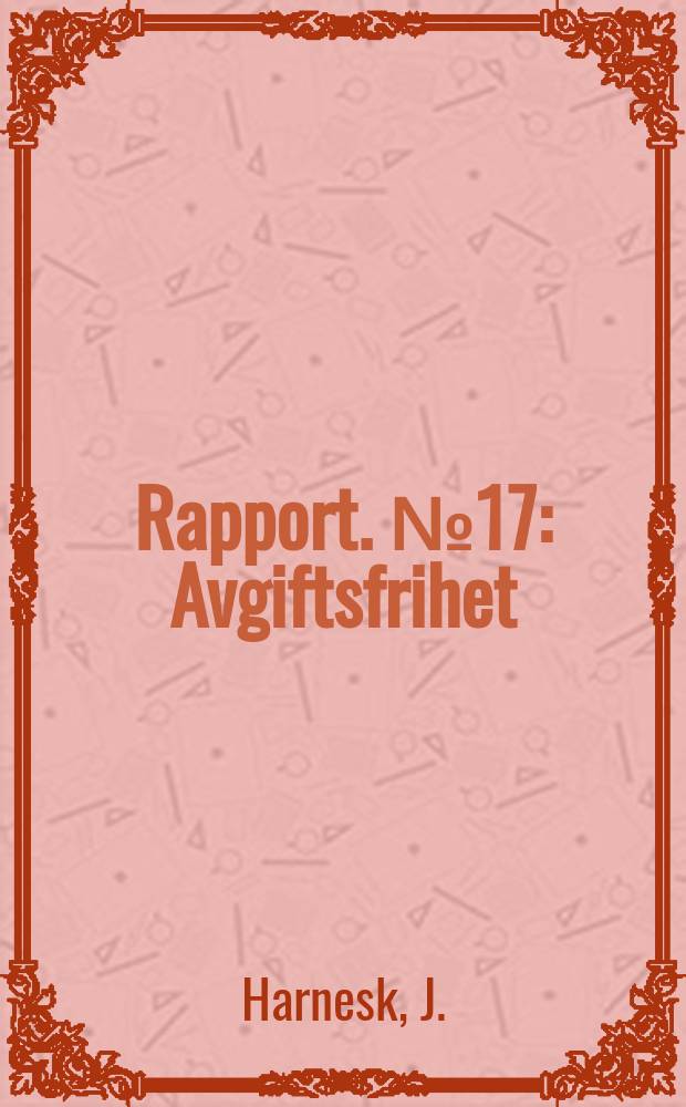 Rapport. №17 : Avgiftsfrihet