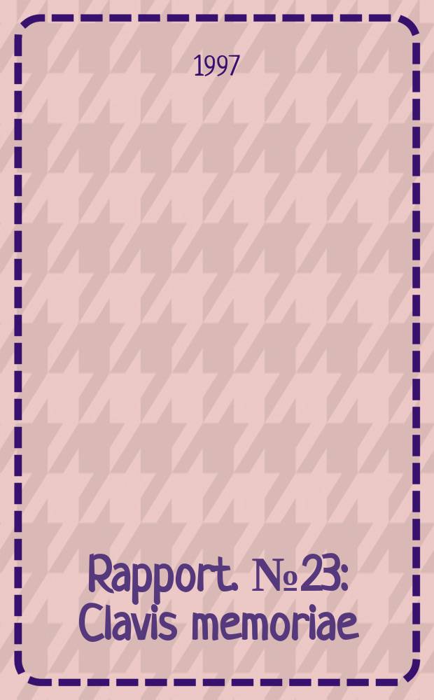 Rapport. №23 : Clavis memoriae