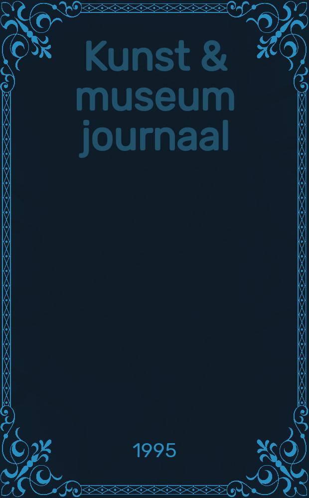 Kunst & museum journaal : Publ. for modern art of 36 museums a. cultural inst. a. the Netherlands office for fine arts. Vol.6, №2
