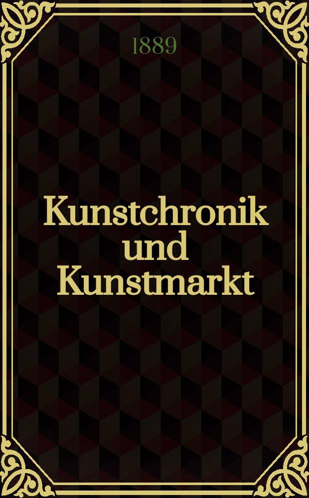 Kunstchronik und Kunstmarkt : Wochenschrift für Kenner und Sammler. Jg.1 1889/1890, №3