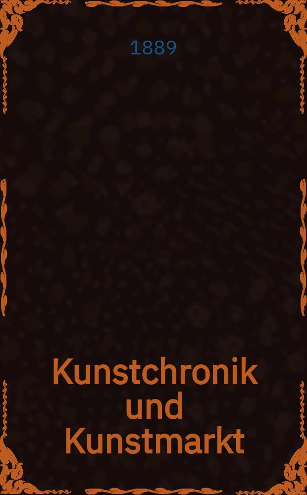 Kunstchronik und Kunstmarkt : Wochenschrift für Kenner und Sammler. Jg.1 1889/1890, №4