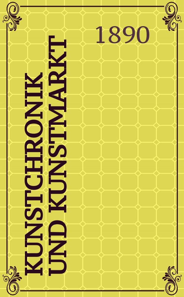 Kunstchronik und Kunstmarkt : Wochenschrift für Kenner und Sammler. Jg.1 1889/1890, №22