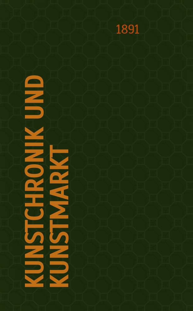 Kunstchronik und Kunstmarkt : Wochenschrift für Kenner und Sammler. Jg.2 1890/1891, №20