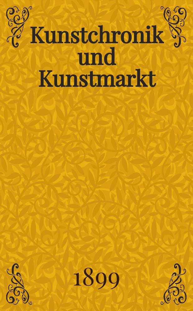 Kunstchronik und Kunstmarkt : Wochenschrift für Kenner und Sammler. Jg.11 1899/1900, №4