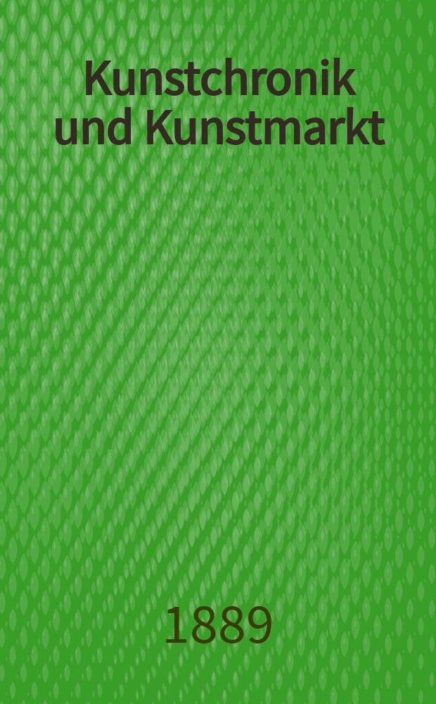 Kunstchronik und Kunstmarkt : Wochenschrift für Kenner und Sammler. Jg.1 1889/1890, №10