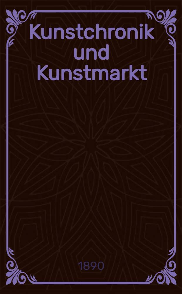 Kunstchronik und Kunstmarkt : Wochenschrift für Kenner und Sammler. Jg.1 1889/1890, №11