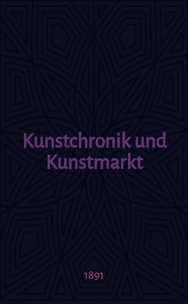 Kunstchronik und Kunstmarkt : Wochenschrift für Kenner und Sammler. Jg.2 1890/1891, №13