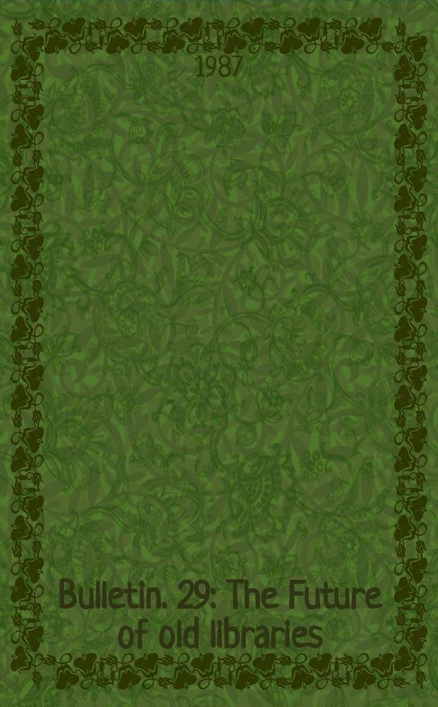 Bulletin. 29 : The Future of old libraries