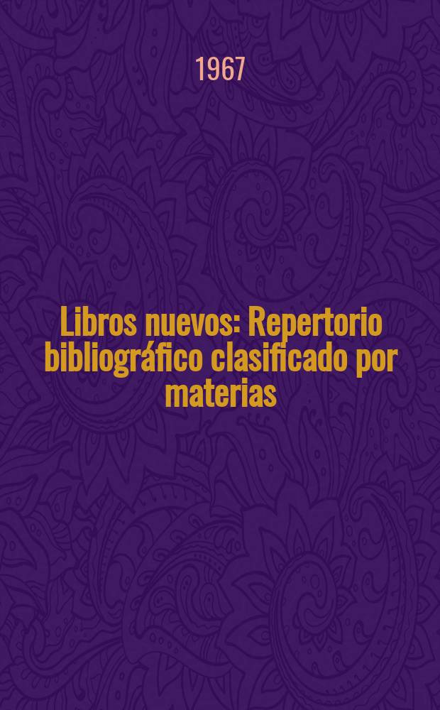 Libros nuevos : Repertorio bibliográfico clasificado por materias : Tirada aparte del "Repertorio Bibliográfico" de la Revista "El libro español"