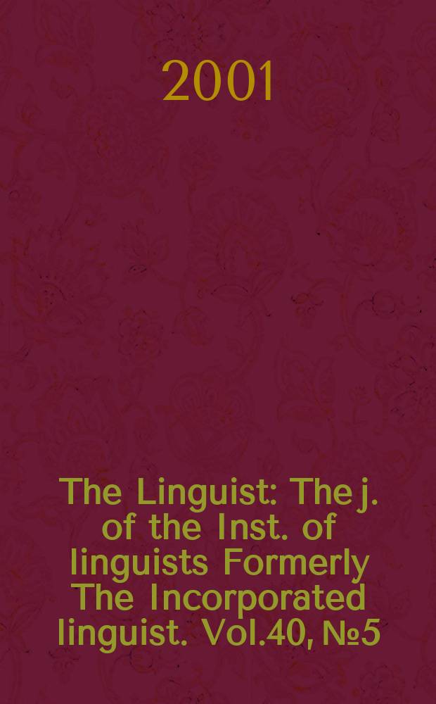 The Linguist : The j. of the Inst. of linguists Formerly The Incorporated linguist. Vol.40, №5