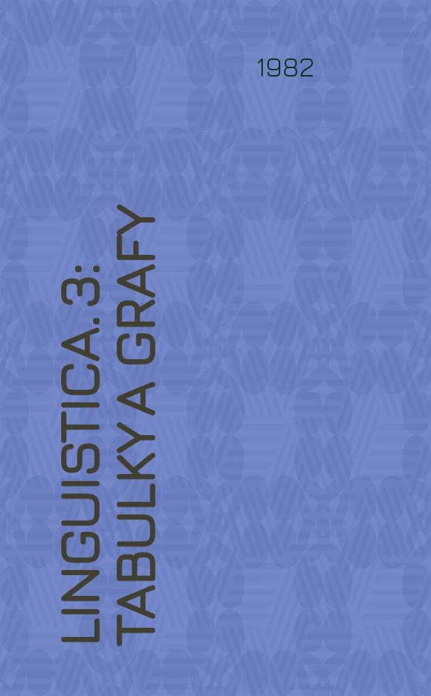 Linguistica. 3 : Tabulky a grafy