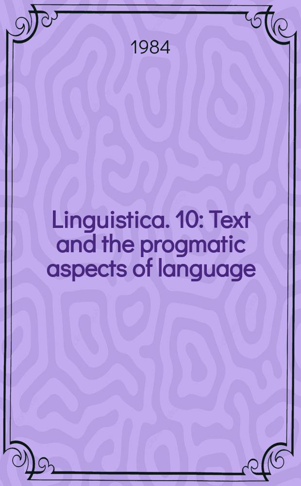 Linguistica. 10 : Text and the progmatic aspects of language