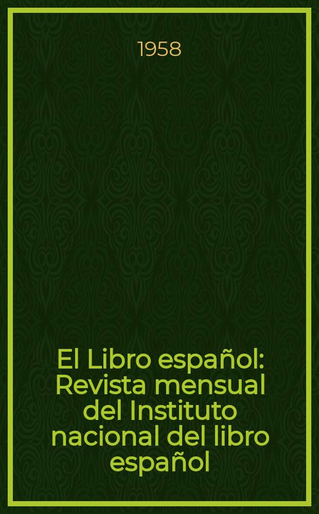 El Libro espa&ntilde;ol : Revista mensual del Instituto nacional del libro espa&ntilde;ol