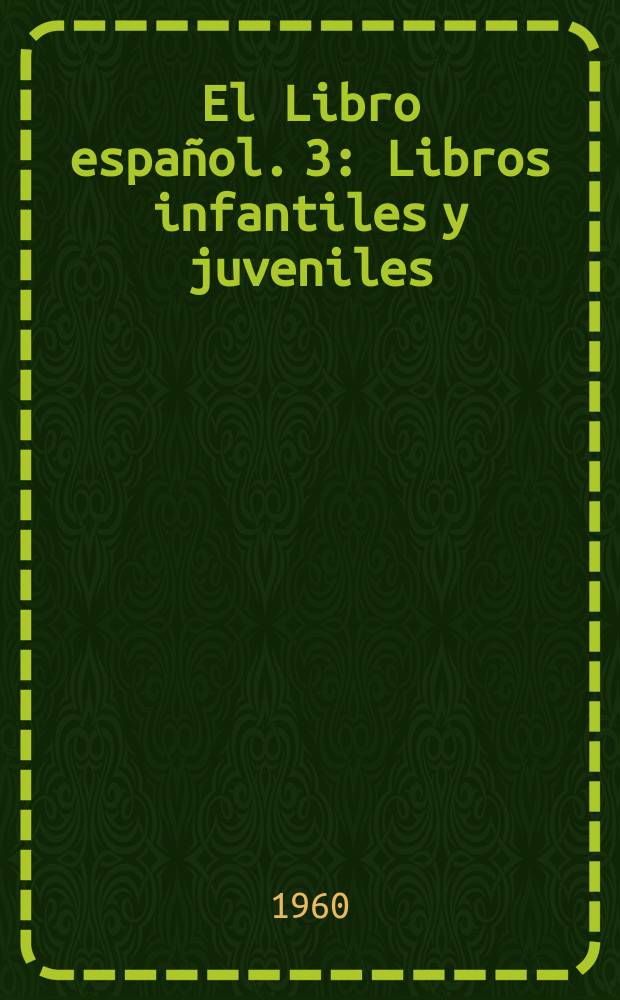El Libro espa&ntilde;ol. 3 : Libros infantiles y juveniles