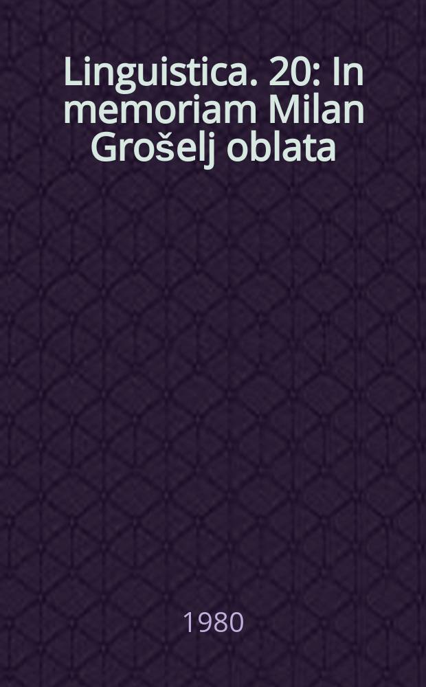Linguistica. 20 : In memoriam Milan Grošelj oblata