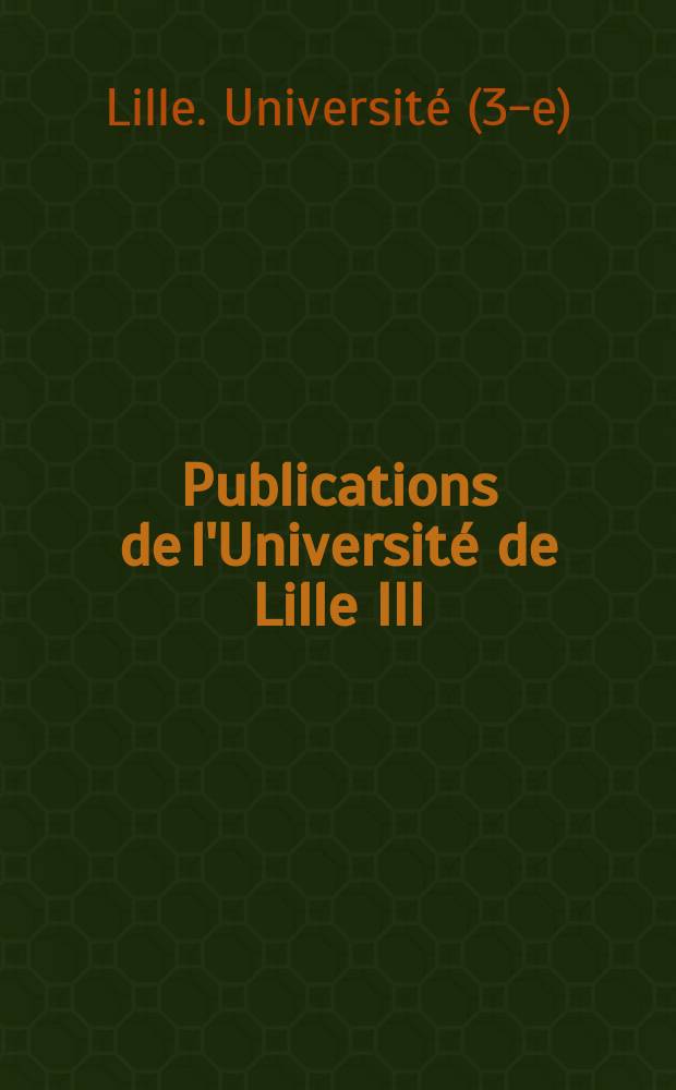 Publications de l'Universit&eacute; de Lille III