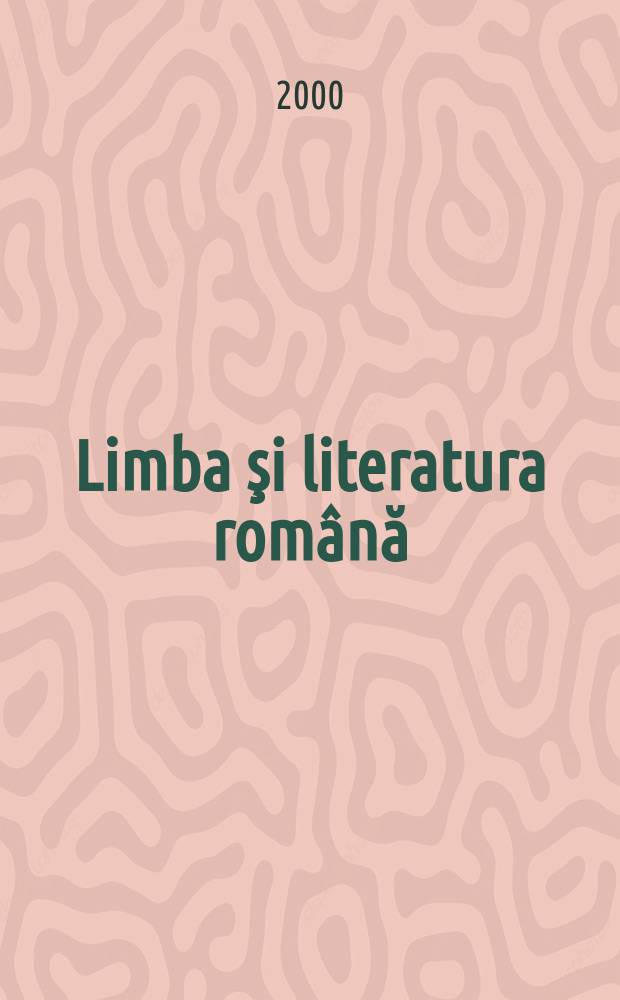 Limba şi literatura română : Revista trimestrială pentru elevi. A.29 2000, №2