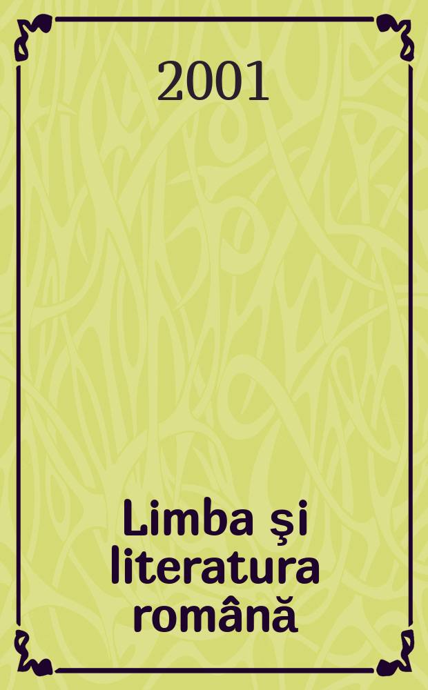 Limba şi literatura română : Revista trimestrială pentru elevi. A.30 2001, №1