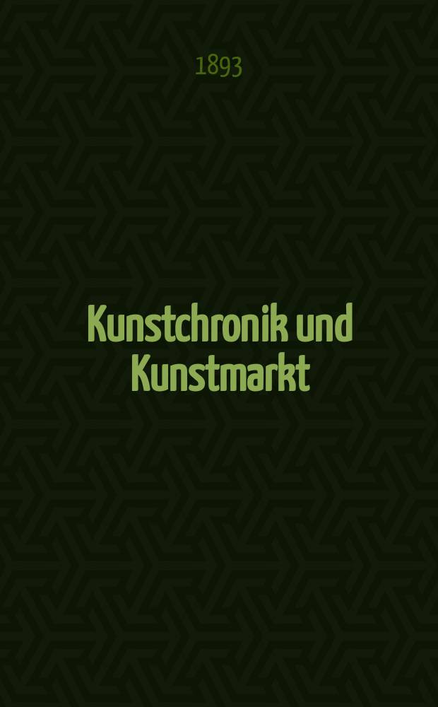 Kunstchronik und Kunstmarkt : Wochenschrift für Kenner und Sammler. Jg.4 1892/1893, №28