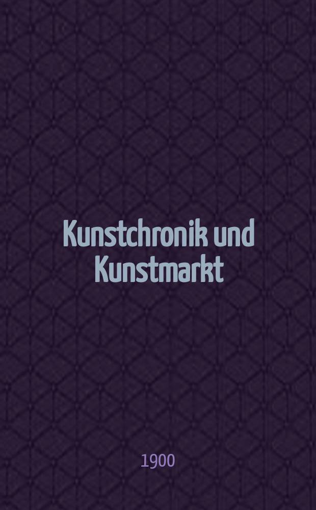 Kunstchronik und Kunstmarkt : Wochenschrift f&uuml;r Kenner und Sammler. Jg.11 1899/1900, №16