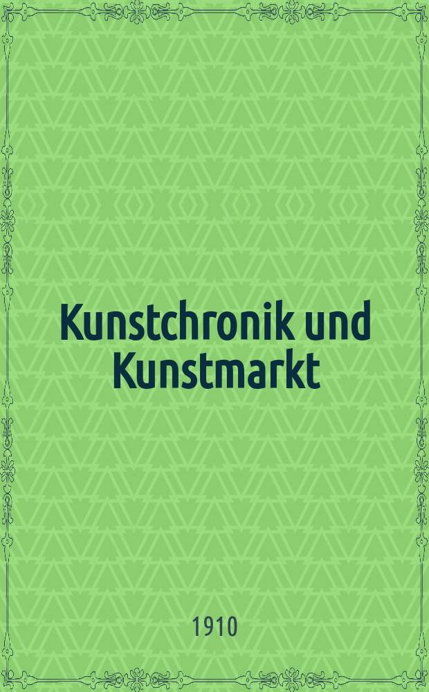 Kunstchronik und Kunstmarkt : Wochenschrift für Kenner und Sammler. Jg.21 1909/1910, №36