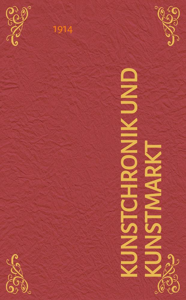 Kunstchronik und Kunstmarkt : Wochenschrift für Kenner und Sammler. Jg.25 1913/1914, №27