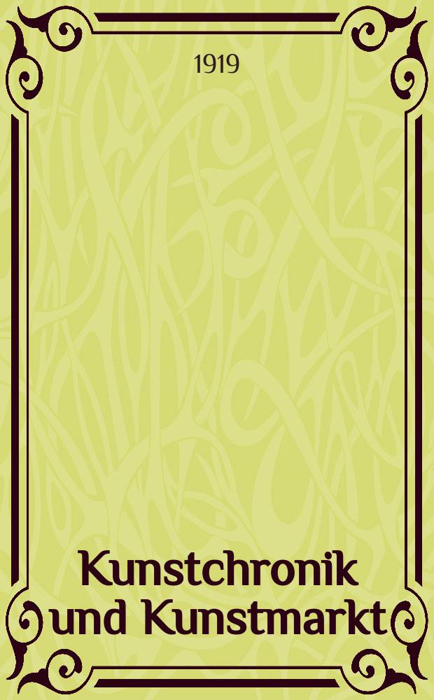 Kunstchronik und Kunstmarkt : Wochenschrift für Kenner und Sammler. Jg.54(30) 1918/1919, №14