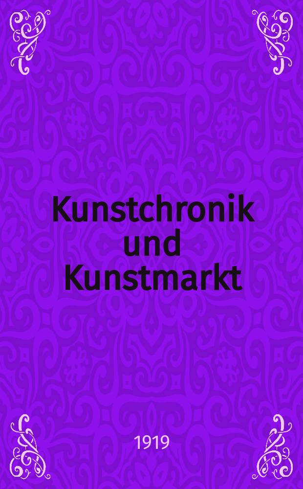 Kunstchronik und Kunstmarkt : Wochenschrift für Kenner und Sammler. Jg.54(30) 1918/1919, №42