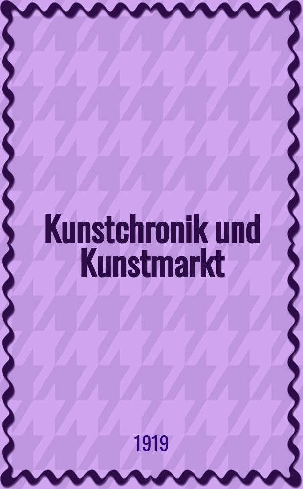 Kunstchronik und Kunstmarkt : Wochenschrift für Kenner und Sammler. Jg.55(31) 1919/1920, №2
