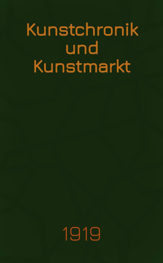Kunstchronik und Kunstmarkt : Wochenschrift für Kenner und Sammler. Jg.55(31) 1919/1920, №12