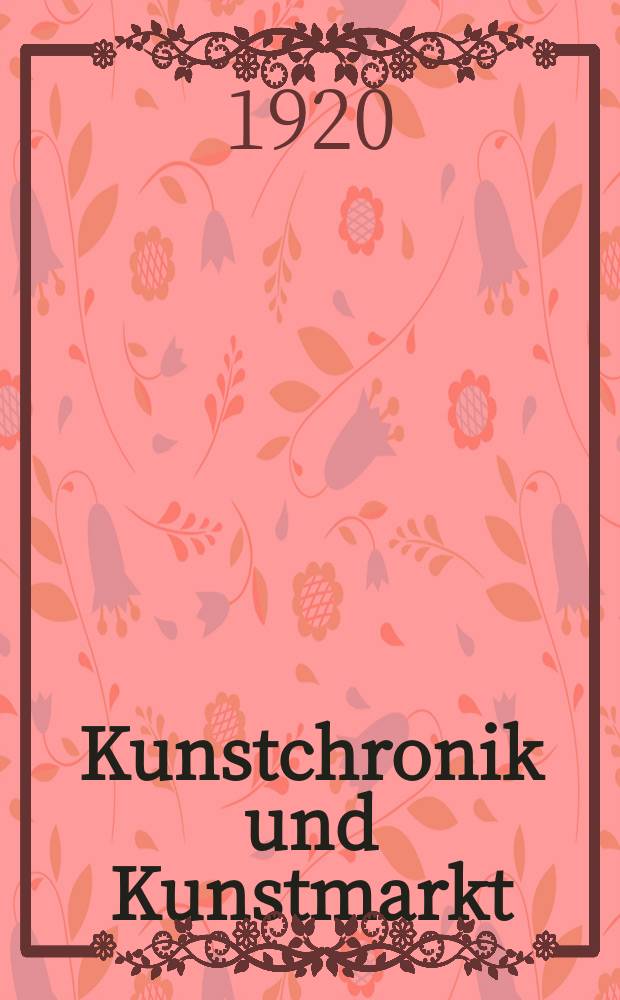 Kunstchronik und Kunstmarkt : Wochenschrift für Kenner und Sammler. Jg.55(31) 1919/1920, №19