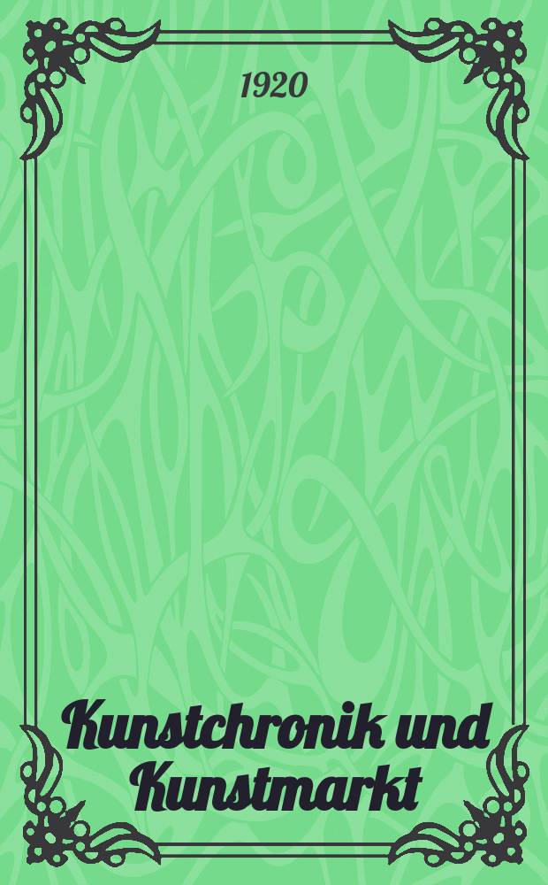 Kunstchronik und Kunstmarkt : Wochenschrift für Kenner und Sammler. Jg.55(31) 1919/1920, №25