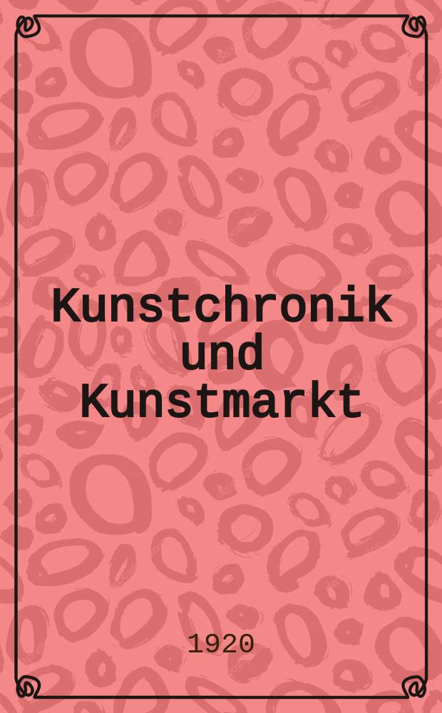 Kunstchronik und Kunstmarkt : Wochenschrift für Kenner und Sammler. Jg.55(31) 1919/1920, №39