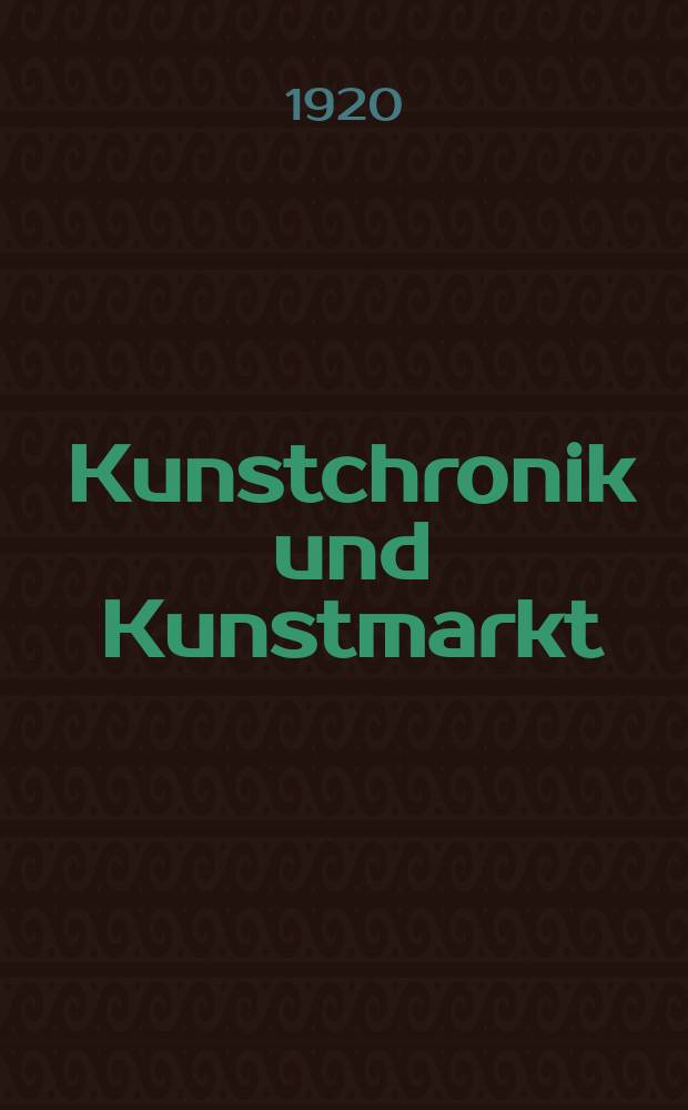 Kunstchronik und Kunstmarkt : Wochenschrift für Kenner und Sammler. Jg.55(31) 1919/1920, №51