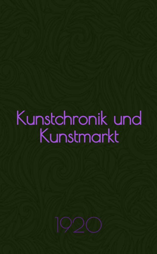 Kunstchronik und Kunstmarkt : Wochenschrift für Kenner und Sammler. Jg.56(32) 1920/1921, №13