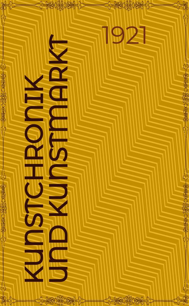 Kunstchronik und Kunstmarkt : Wochenschrift für Kenner und Sammler. Jg.57(33) 1921/1922, №8