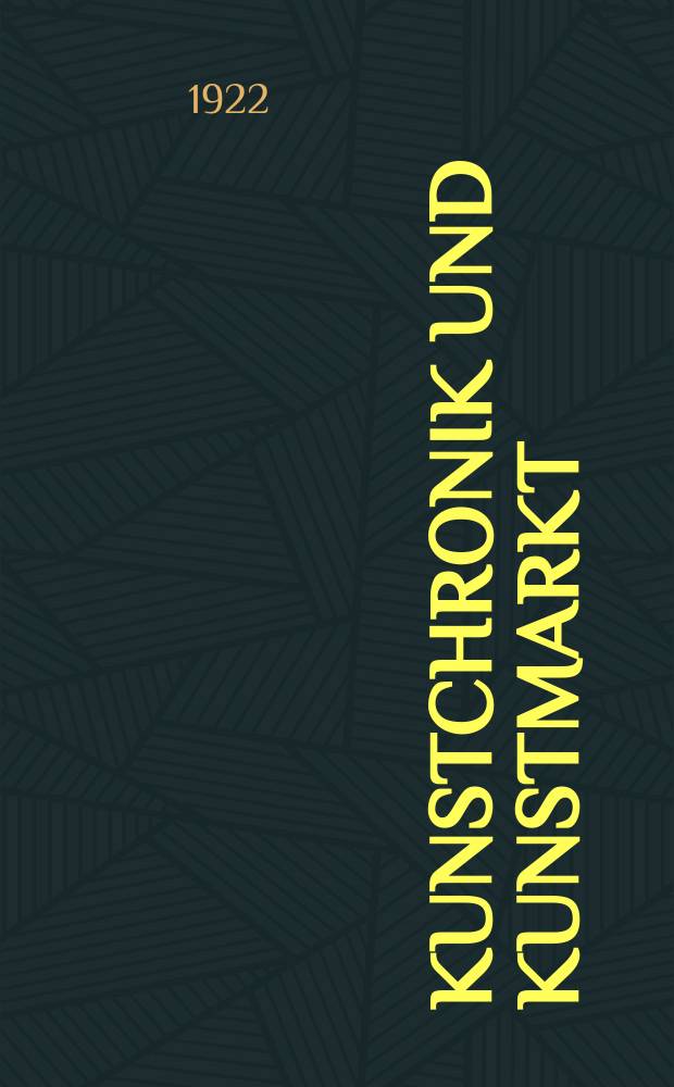 Kunstchronik und Kunstmarkt : Wochenschrift f&uuml;r Kenner und Sammler. Jg.57(33) 1921/1922, №49