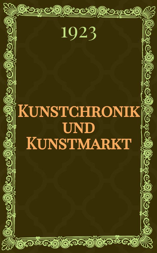 Kunstchronik und Kunstmarkt : Wochenschrift für Kenner und Sammler. Jg.58(34) 1922/1923, №28