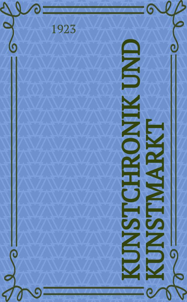 Kunstchronik und Kunstmarkt : Wochenschrift für Kenner und Sammler. Jg.58(34) 1922/1923, №42